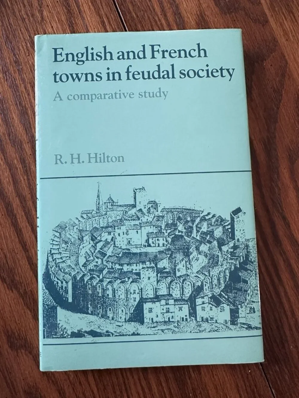 English and French Towns in Feudal Society: A Comparative Study (Past and Presen